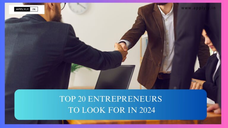 TOP 20 ENTREPRENEURS TO LOOK FOR IN 2024