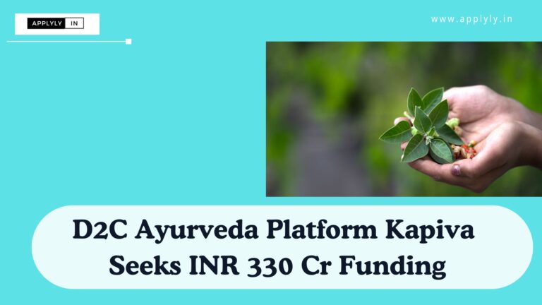 D2C Ayurveda Platform Kapiva Seeks INR 330 Cr Funding