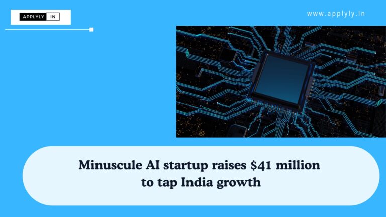 Minuscule AI startup raises $41 million to tap India growth