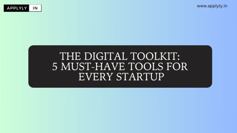 The Digital Toolkit: 5 Must-Have Tools for Every Startup