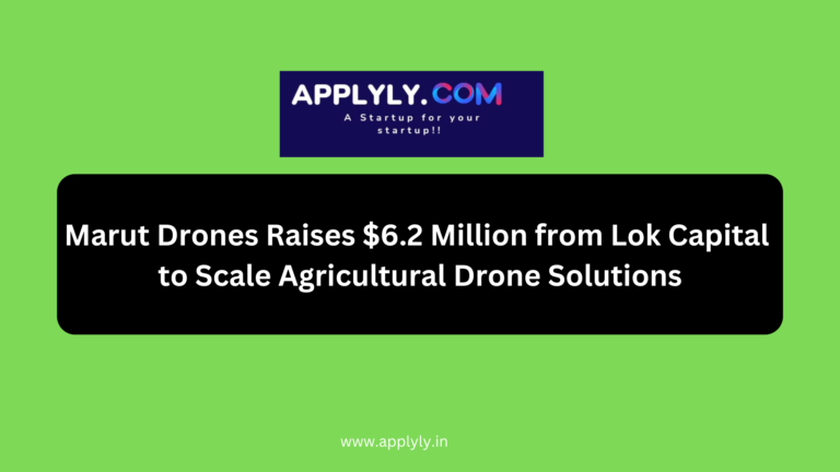 Marut Drones Raises $6.2 Million from Lok Capital to Scale Agricultural Drone Solutions