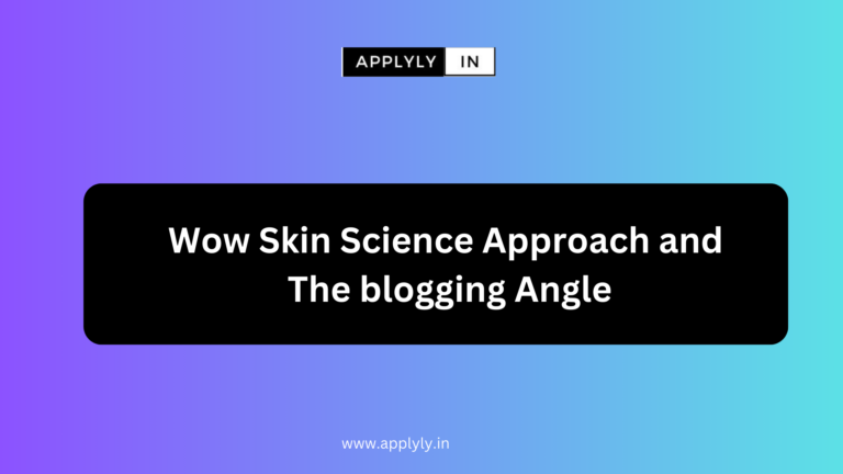 Wow Skin Science Approach and The blogging Angle