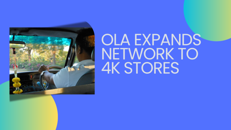 Ola Expands Network To 4K Stores