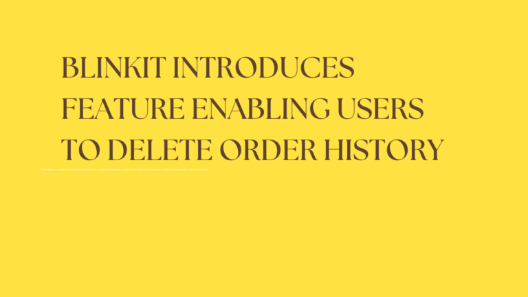 Blinkit Introduces Feature Enabling Users to Delete Order History