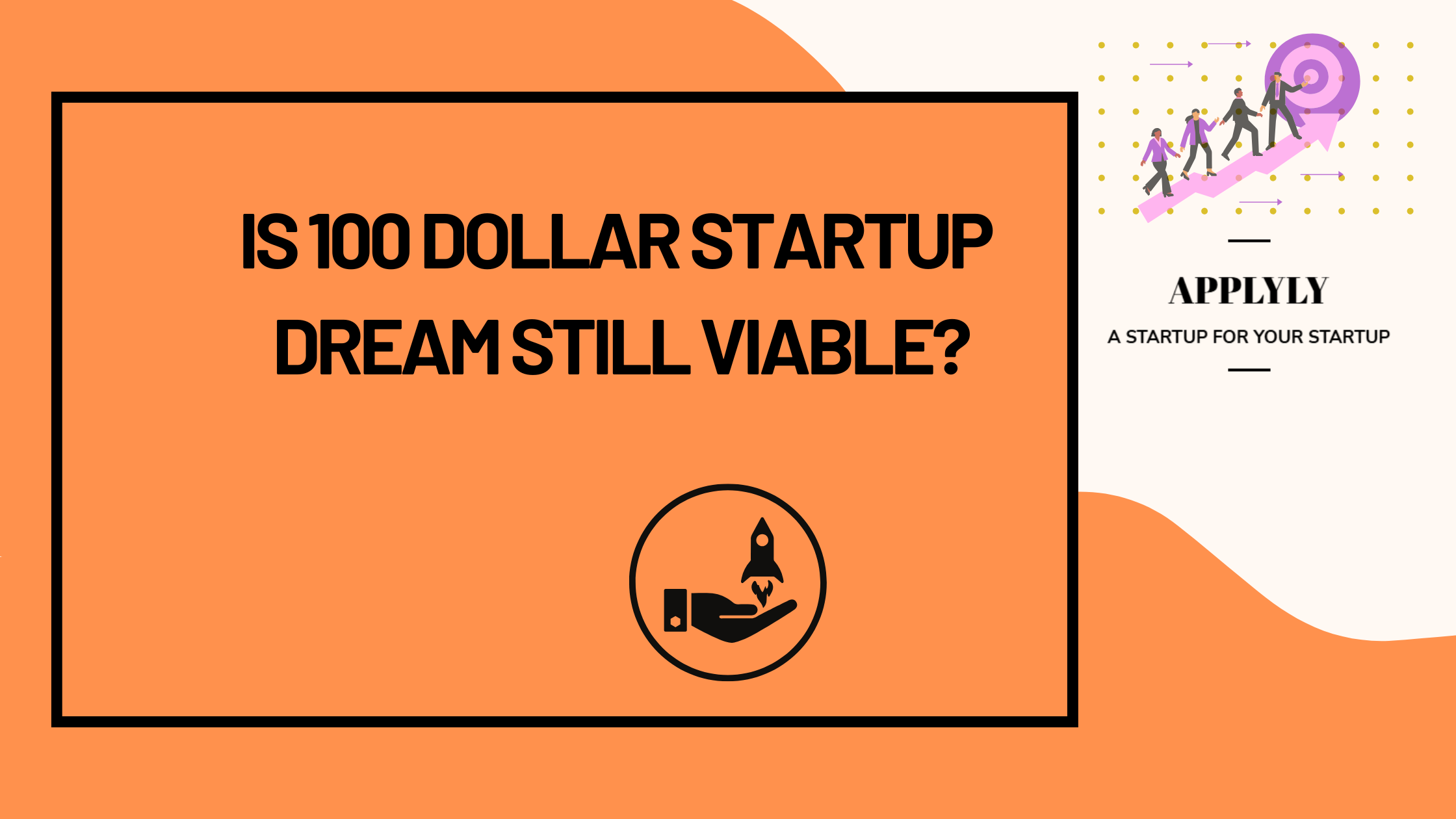 Is 100 Dollar startup dream still viable?