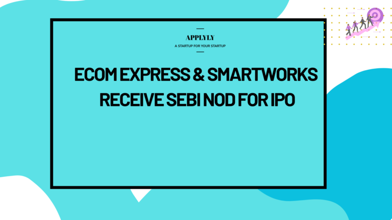 Ecom Express and Smartworks receive SEBI nod for IPO