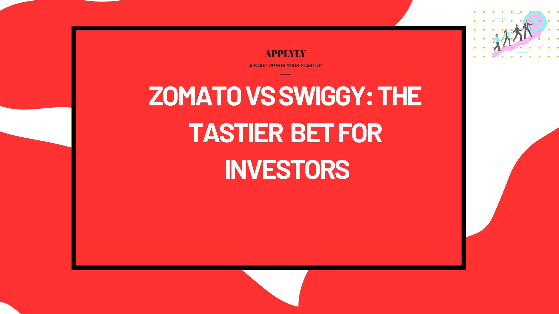 Zomato VS Swiggy: The tastier bet for investors