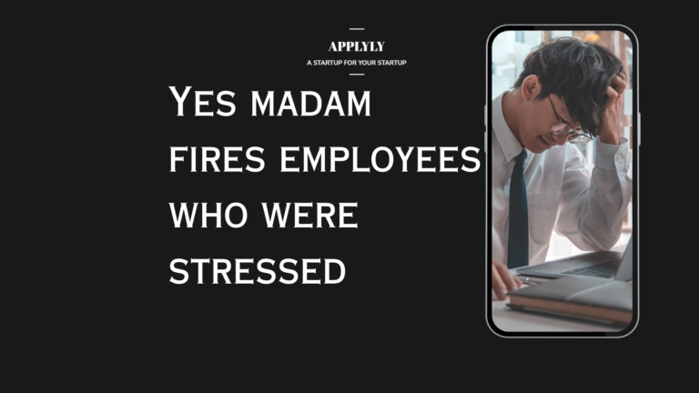 Yes madam fires those employees who were stressed