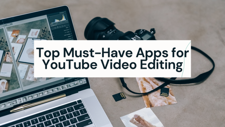 Top Must-Have Apps for YouTube Video Editing