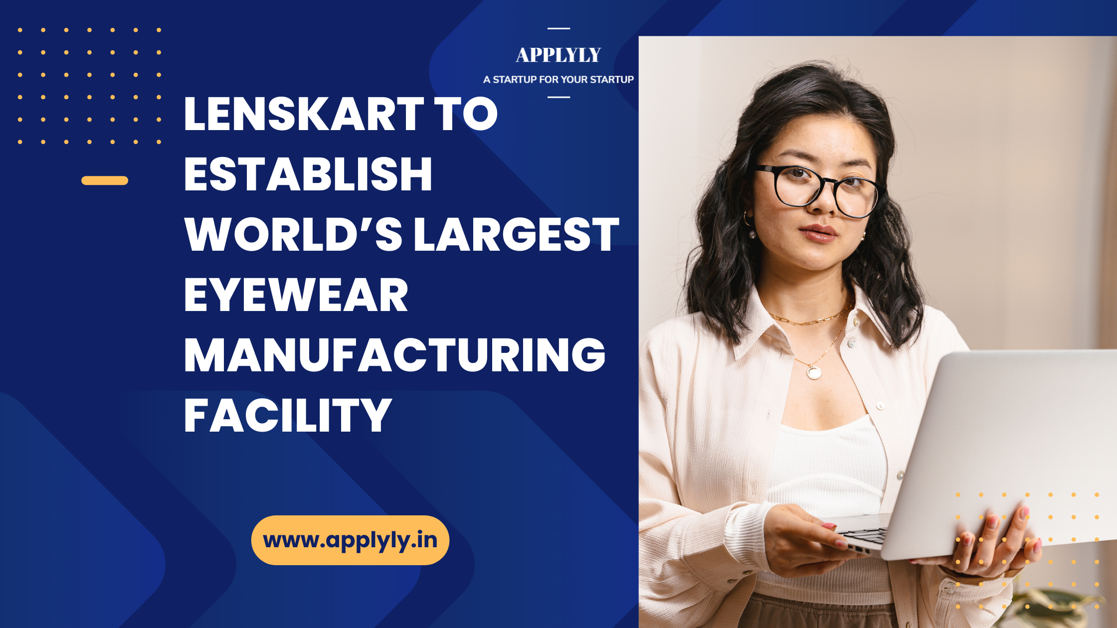 Lenskart to Establish World’s Largest Eyewear Manufacturing Facility