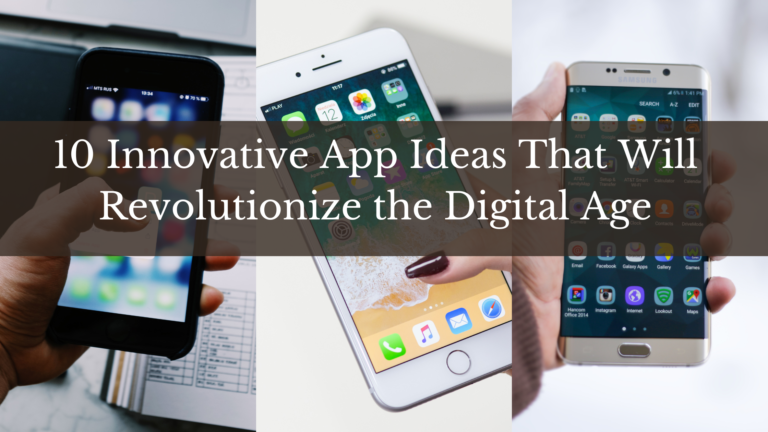 10 Innovative App Ideas That Will Revolutionize the Digital Age