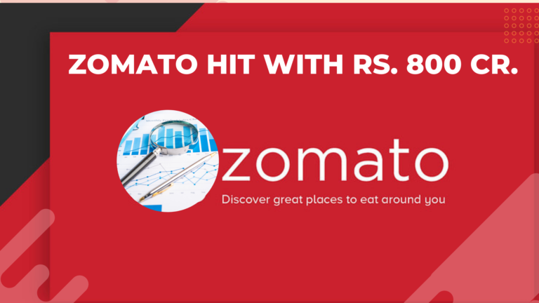 Zomato Hit With Rs. 800 Crore Tax Demand by GST Authorities