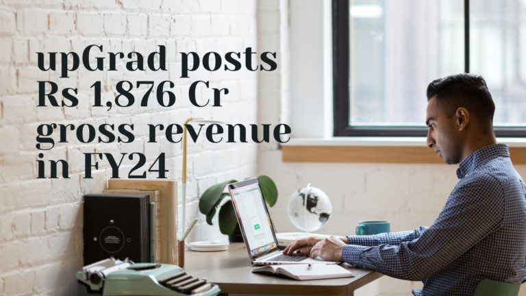 upGrad posts Rs 1,876 Cr gross revenue in FY24